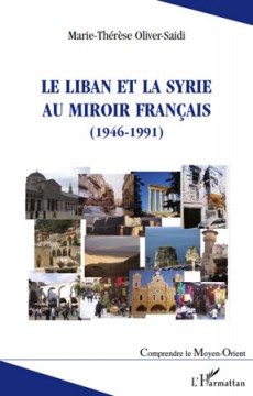 Le Liban et la Syrie au miroir français (1946-1991)